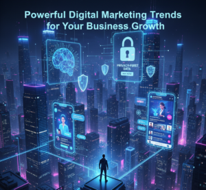 Powerful Digital Marketing Trends for Your Business Growth